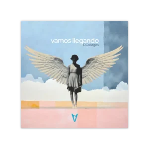 Vamos Llegando — DCollages