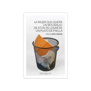 La mujer que quería un bocadillo de atún en lugar de un plato de paella — Carlos Grau Arquer